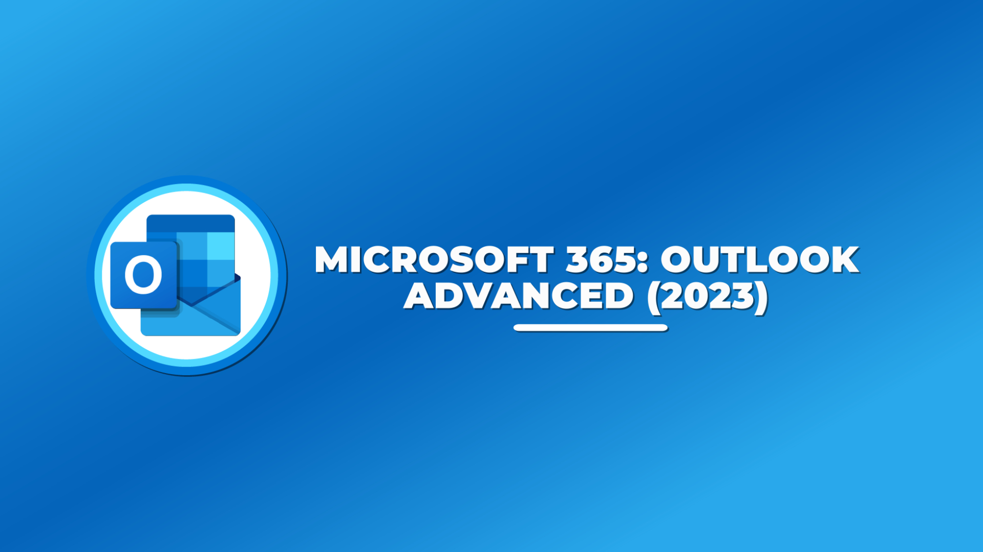 Microsoft 365: Outlook Advanced (2023)